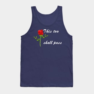 This Too Shall Pass Rose Tank Top